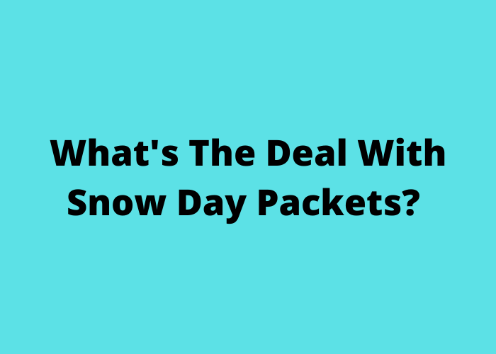 Whats+The+Deal+With+Snow+Day+Packets%3F